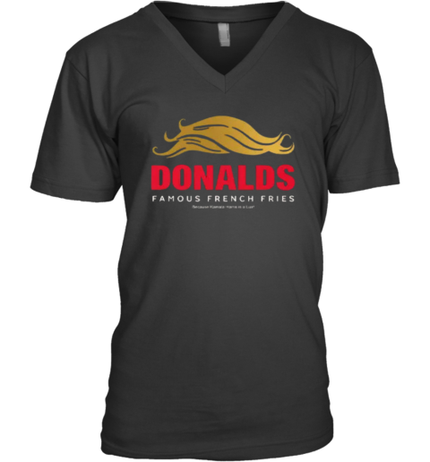 Donald039S Famous French Fries Because Kamala Liar V Neck T Shirt