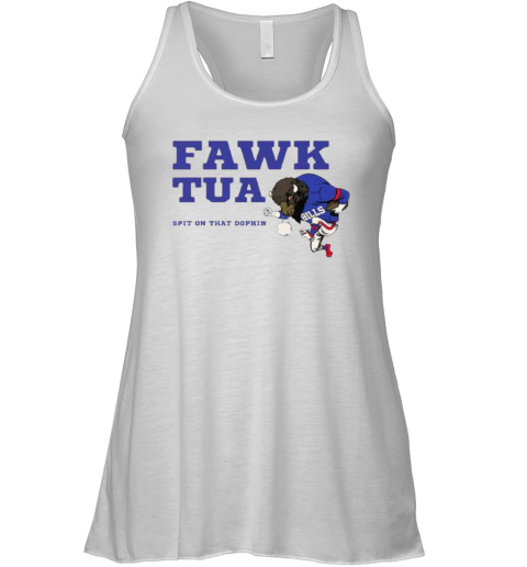 Buffalo Bills Fawk Tua Spit On That Dolphin Racerback Tank