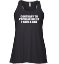Contrary To Popular Belief I Have A Dad Racerback Tank
