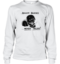 Around Blacks Never Relax Long Sleeve T Shirt