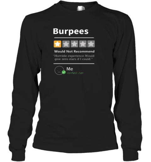 Burpees Would Not Recommend Long Sleeve T Shirt