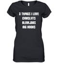 3 Things I Love Cumsluts Blow Jobs Big Boobs Women039S V Neck T Shirt