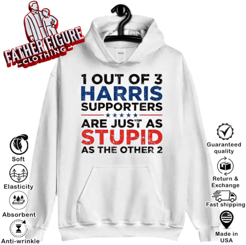 1 Out Of 3 Harris Supporters Are Just As Stupid As The Other 2 Hoodie