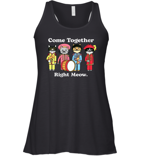 Cat Funny Noble Cat Come Together Right Meow Racerback Tank