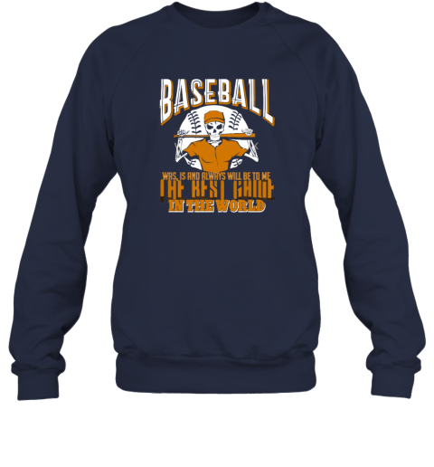 Baseball Is The Best Game In The World Sweatshirt