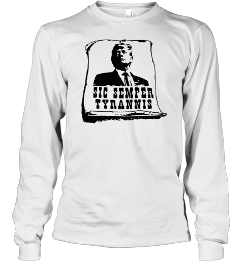 Donald Trump Sic Semper Tyrannis Long Sleeve T Shirt