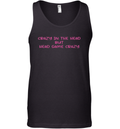 Crazy In The Head But Head Game Crazy Tank Top