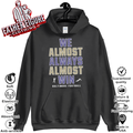 Baltimore Ravens We Almost Always Almost Win Hoodie