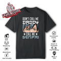 Don039T Call Me Daddy Call Me Senpai T Shirt