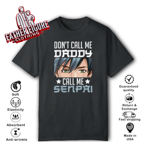 Don039T Call Me Daddy Call Me Senpai T Shirt