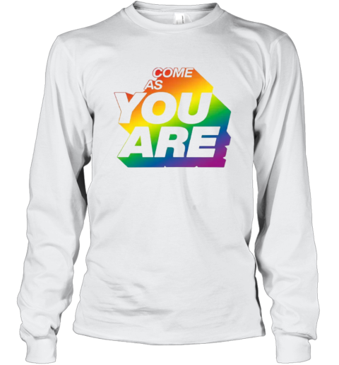 Dennis Hauger Come As You Are Pride Month Long Sleeve T Shirt