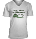 Don039T Move To Milwaukee We039Re Full V Neck T Shirt