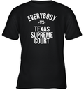 Everybody Vs Texas Supreme Court Youth T Shirt