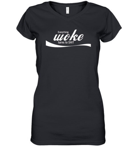 Everything Woke Turns To Shit Women039S V Neck T Shirt