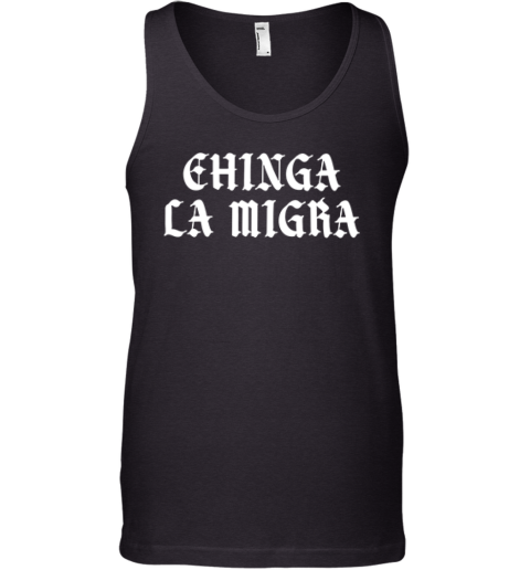 Chinga La Migra Tank Top