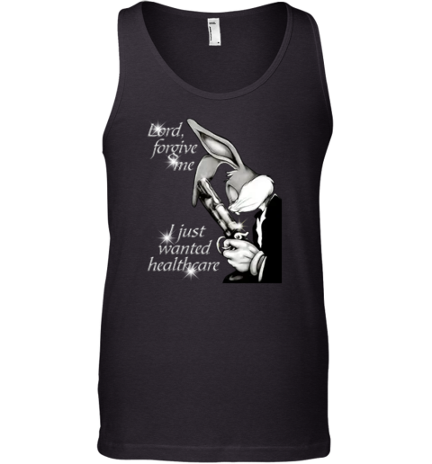 Bugs Bunny Lord Forgive Me I Just Wanted Healthcare Tank Top