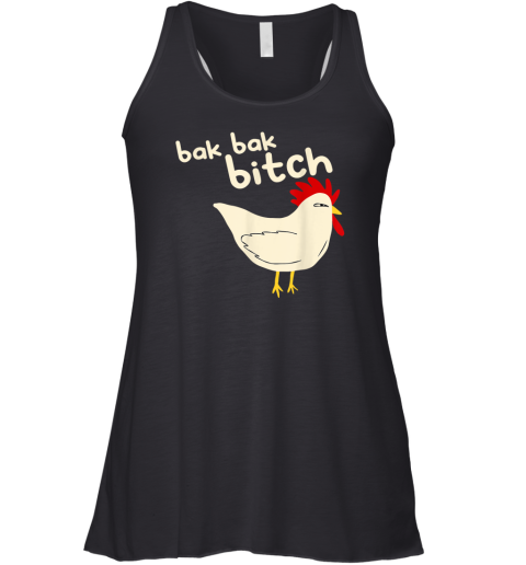 Bak Bak Bitch Typical Sound Chicken Racerback Tank