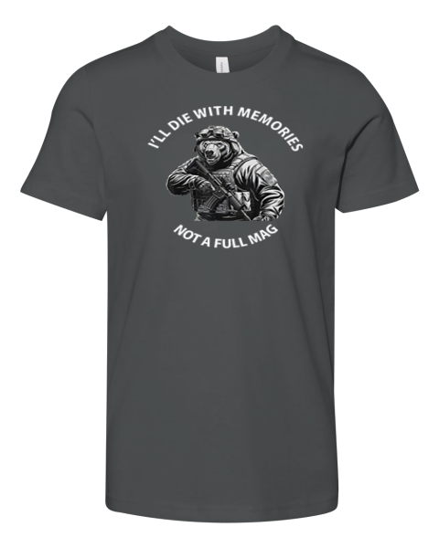 Bear I039Ll Die With Memories Not A Full Mag Premium Youth T Shirt
