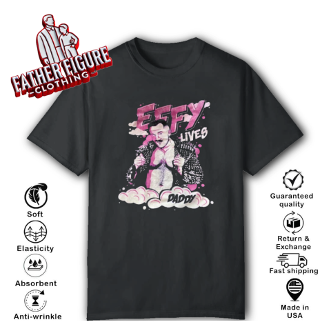 Effy Lives Daddy T Shirt