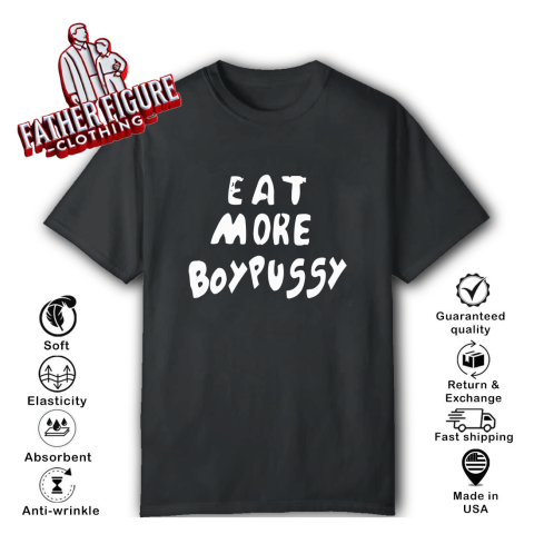 Eat More Boypussy T Shirt