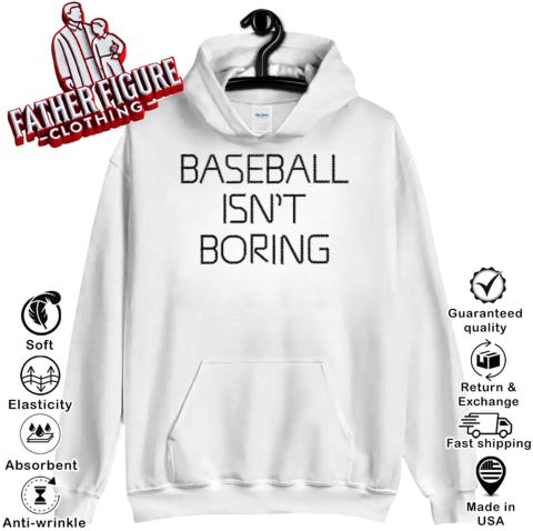 Baseball Isn039T Boring Hoodie