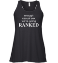 Enough Casual Sex We039Re Going Ranked Racerback Tank
