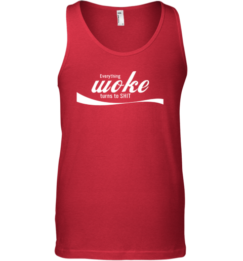 Everything Woke Turns To Shit Tank Top