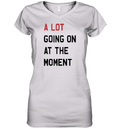 A Lot Going On At The Moment Women039S V Neck T Shirt