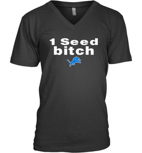 1 Seed Bitch Detroit Lions V Neck T Shirt