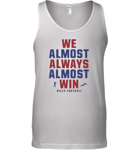 Buffalo Bills We Almost Always Almost Win Tank Top