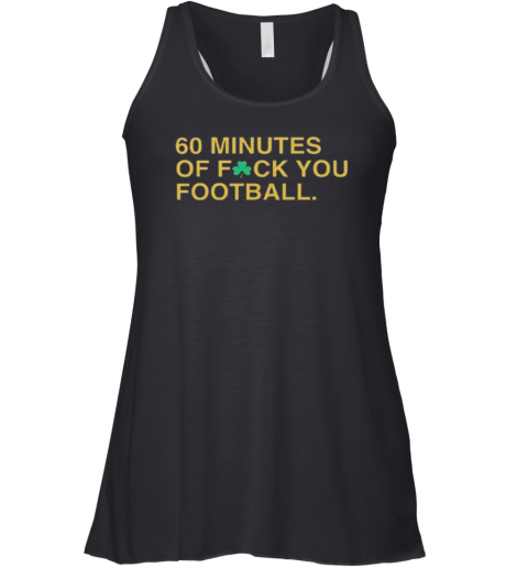 60 Minutes Of Fuck You Football Racerback Tank