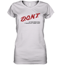 Don039T Let Me Drink Milk It Makes My Tummy Hurt Women039S V Neck T Shirt