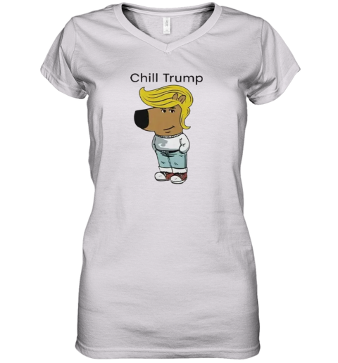 Donald Trump Chill Guy Meme Women039S V Neck T Shirt