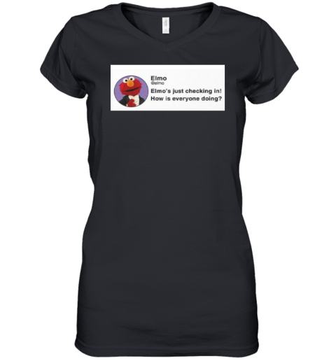 Elmo039S Just Checking In How Is Everyone Doing Women039S V Neck T Shirt