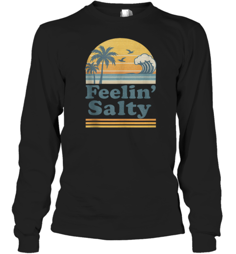 Feelin039 Salty Beach Summer Vacation Vintage Long Sleeve T Shirt