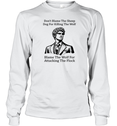 Daniel Penny Dont Blame The Sheep Dog For Killing The Wolf Long Sleeve T Shirt