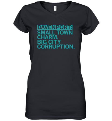 Davenport Small Town Charm Big City Corruption Women039S V Neck T Shirt