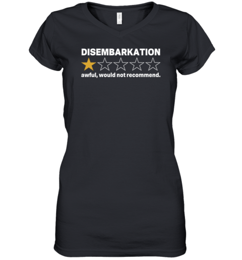 Disembarkation Awful Would Not Recommend Women039S V Neck T Shirt