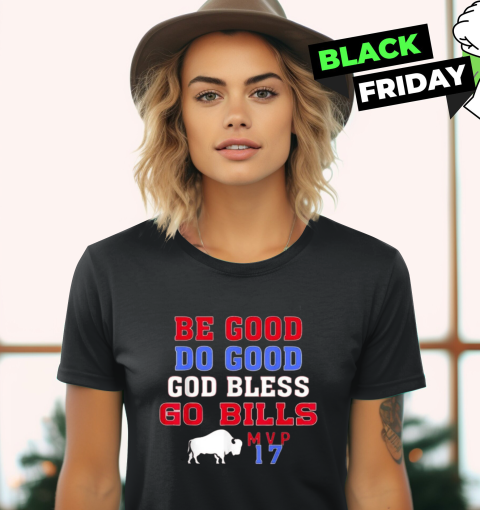 Be Good Do Good God Bless Go Bills Mvp 17 Women039S T Shirt