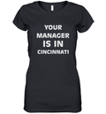 Cincydaily Your Manager Is In Cincinnati Women039S V Neck T Shirt