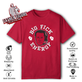 Big Fick Energy T Shirt