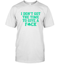 Bri Marie D I Don039T Got The Time To Give A Fuck T Shirt