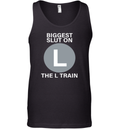 Biggest Slut On The L Train Tank Top