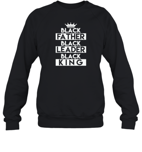 Black Leader Black King Gift Sweatshirt