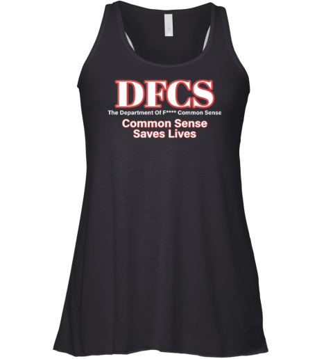 Dfcs The Department Of Fuck Common Sense Racerback Tank