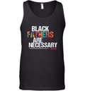 Black Fathers Are Necessary Tank Top