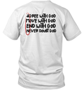 Agree With God Move With God End With God Never Doubt God Amen T Shirt