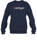 Aptgay Pt039S For Pride Lgbt Sweatshirt