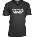 Contrary To Popular Belief I Have A Dad V Neck T Shirt