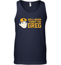 Craig Counsell We039Ll Never Forget You Greg Tank Top